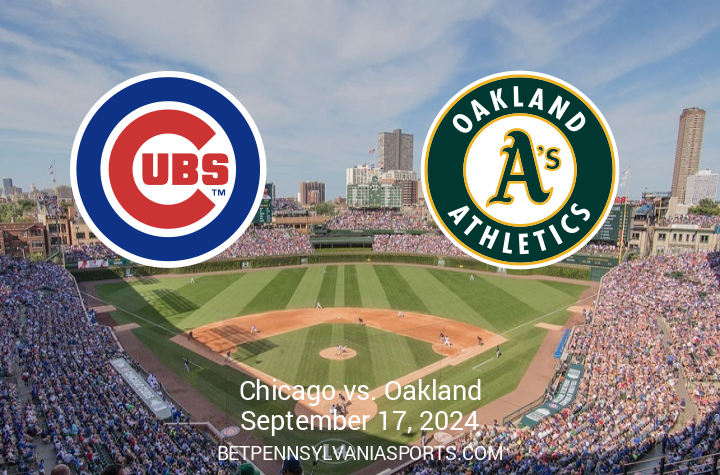 Match Preview: Oakland Athletics vs Chicago Cubs – September 17, 2024, 7:40 PM at Wrigley Field